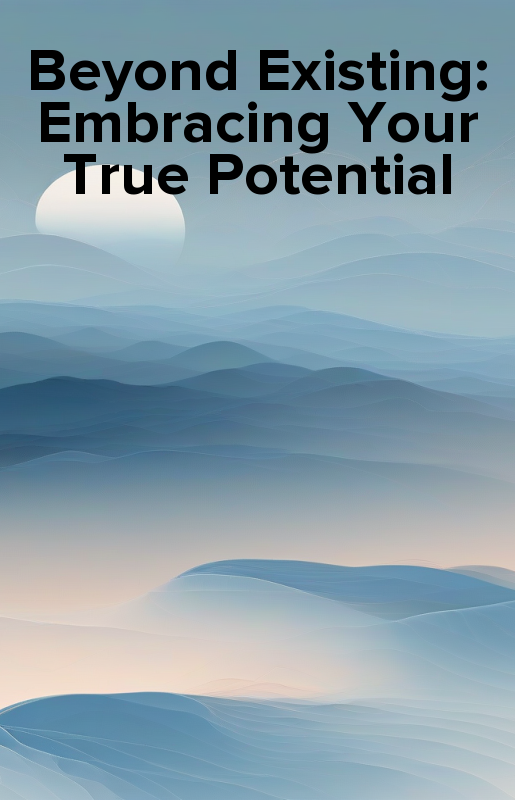 Beyond Existing: Embracing Your True Potential - ebook epub, mobi, audiobook mp3